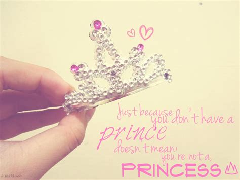 You Are A Princess Quotes Quotesgram