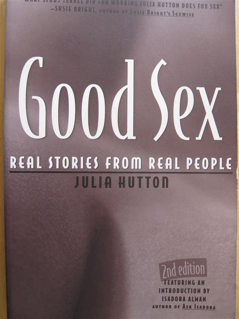 Good Sex Real Stories From Real People Hutton Julia 9781573440004 Books
