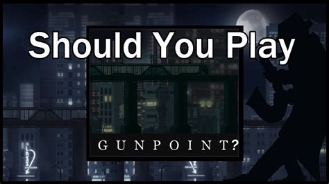 Should You Play Gunpoint Youtube