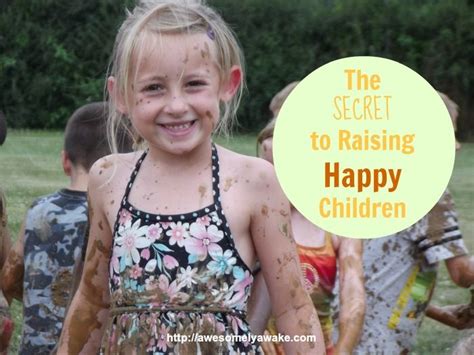 The Secret To Raising Happy Children Abundant Mama Happy Kids