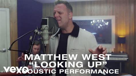 Matthew West Looking Up Acoustic Video Youtube