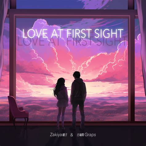 Love At First Sight Zakiya晴子 古瑞斯graps 无损flac下载 Mp3下载 歌曲下载