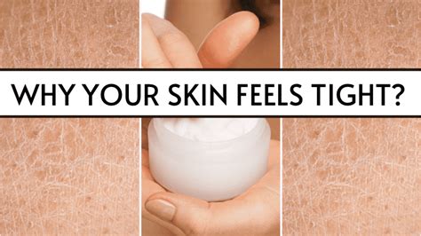 Skin Feels Tight 8 Real Reasons Easy Remedies For Suffocating Skin