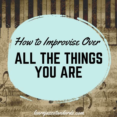 How To Improvise Over All The Things You Are Learn Jazz Standards