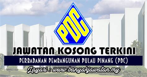 Kerja kosong kerajaan terengganu ses/tahun 2017. Jawatan Kosong di Perbadanan Pembangunan Pulau Pinang (PDC ...