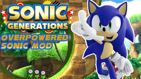 Sonic Generations Pc Sonic Generations Pc Overpowered Mod Youtube