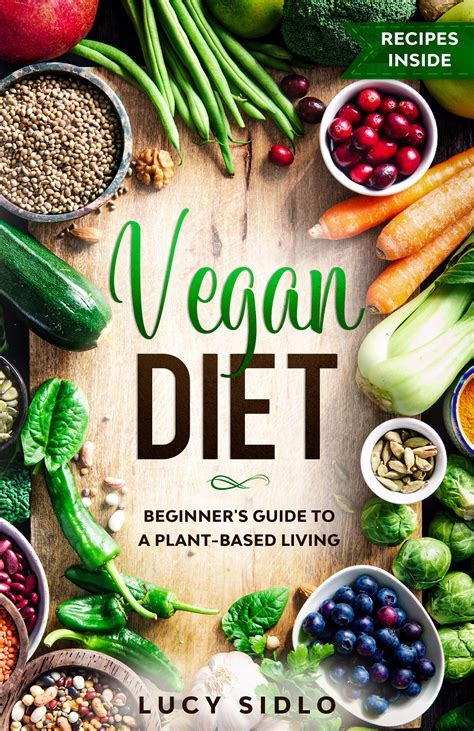 Vegan Diet: Beginner's guide to a plant-based living ...