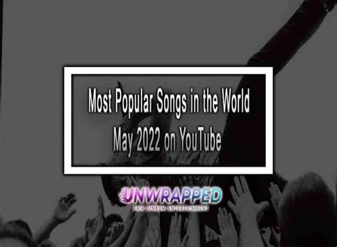 5 Most Popular Songs In The World May 2022 On Youtube