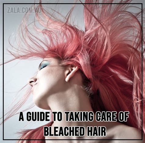 A Guide To Taking Care Of Bleached Hair Zala US