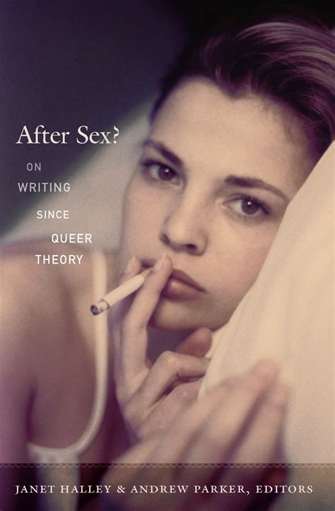 After Sex On Writing Since Queer Theory 9780822349099 Janet Halley Andrew Parker Michèle