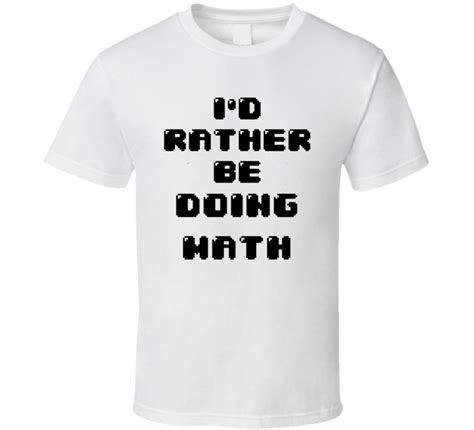 Rather Be Doing Math Funny Geek Essential T T Shirt