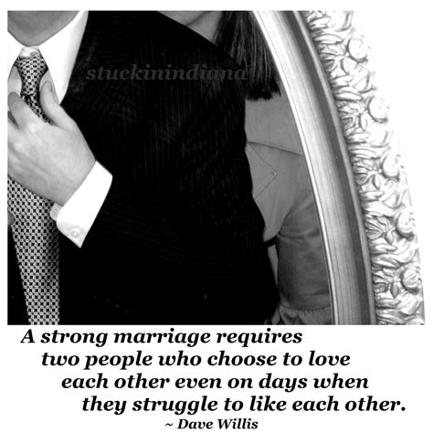 A Strong Marriage Requires Two People Who Choose To Love Each Other