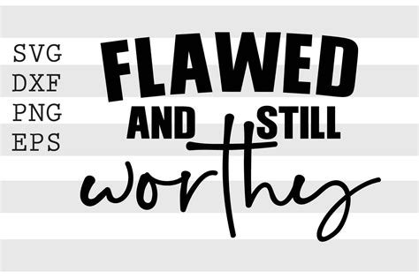 Flawed And Still Worthy Svg By Spoonyprint Thehungryjpeg