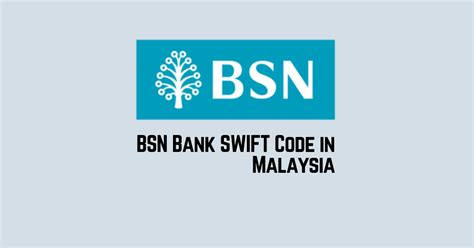 18 disember ~ 3 januari 2019 BSN Bank SWIFT Code Malaysia (BSNAMYK1) - All you need to know