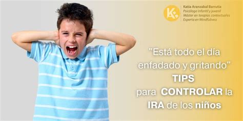 Comprender La Ira De Nuestros Hijos Tips Para Controlarla