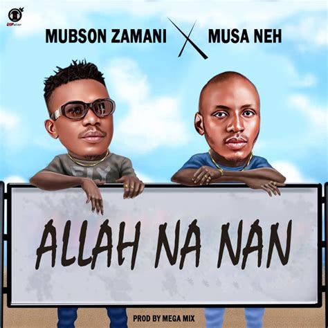 allah na nan by mubson zamani listen on audiomack