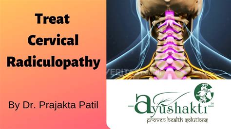 Treat Cervical Radiculopathy With Ayushakti Ayurveda Youtube