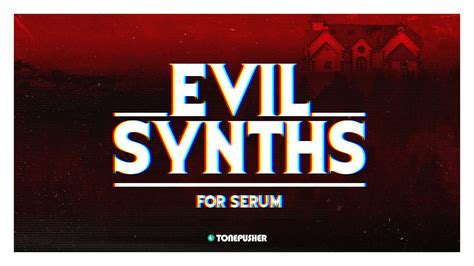 Evil Synths Presets For Serum By Tonepusher Youtube