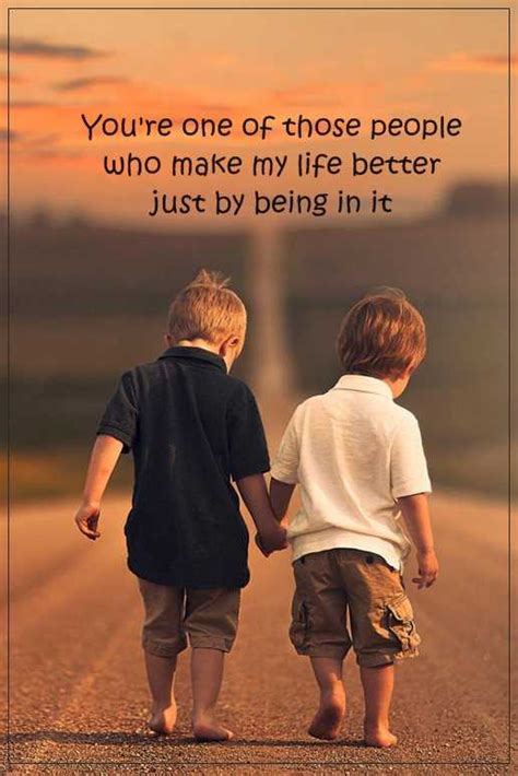 Friendships Quotes About Life Sayings People Who Make My Life Better