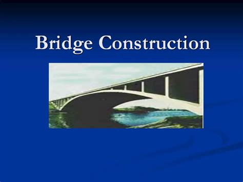 Ppt Bridge Construction Powerpoint Presentation Free Download Id