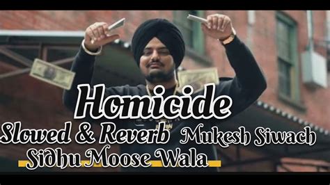 Homicide Slowed Reverb Sidhu Moose Wala Panjabi Song Mukesh Siwach
