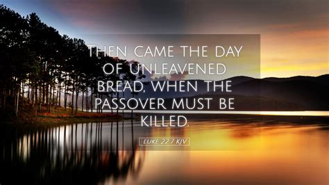 Luke 227 Kjv Desktop Wallpaper Then Came The Day Of Unleavened Bread