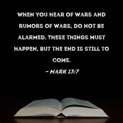 Mark 137 When You Hear Of Wars And Rumors Of Wars Do Not Be Alarmed
