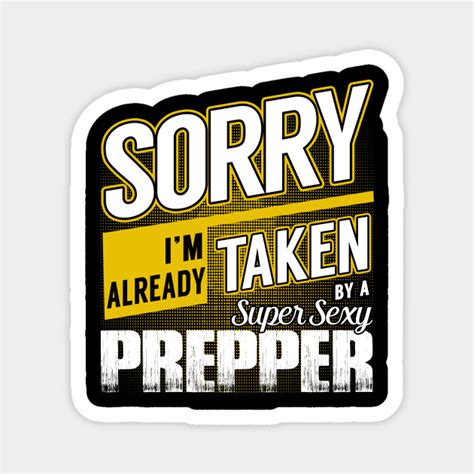 Sorry Im Already Taken By A Super Sexy Prepper Prepper Magnet Teepublic De
