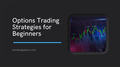 Options Trading Strategies For Beginners Stock King Options