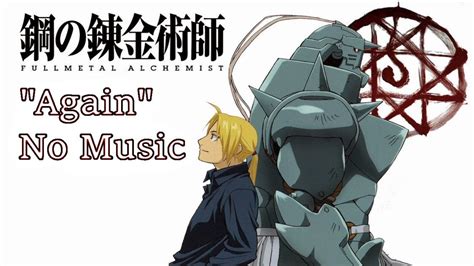 Fullmetal Alchemist Opening 1 Song - Fullmetal Alchemist Brotherhood Opening 1 "Again" - No Music / Only