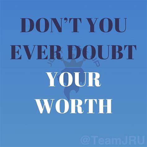 Never Doubt Your Worth Via Teamjru With Images Happy Thoughts