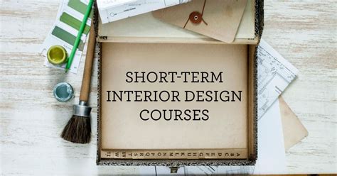 Six Short Term Interior Design Courses You Need To Know About Home
