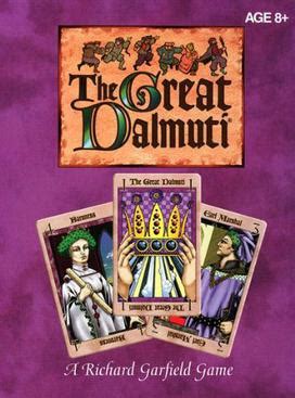 The great dalmuti is perfect for family or group entertainment and can be played by anyone over eight years old. The Great Dalmuti - Wikipedia