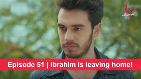 Pyaar Lafzon Mein Kahan Episode 51 Ibrahim Is Leaving Home Youtube