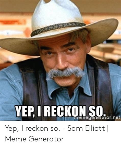 25 Best Memes About Sam Elliott Meme Sam Elliott Memes