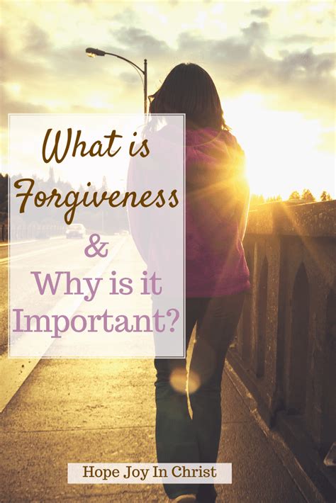 What Is Forgiveness And Why Is It Important How To Begin Hope Joy In