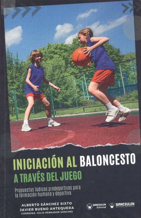 IniciaciÓn Al Baloncesto A TravÉs Del Juego Wanceulen Editorial