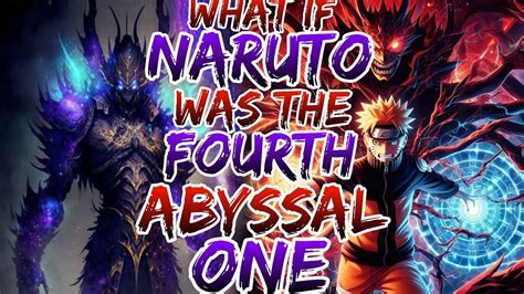 What If Naruto Was The Fourth Abyssal One Youtube