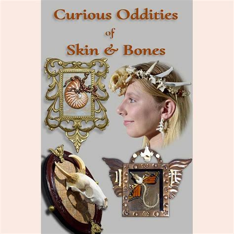 Curious Oddities Of Skin And Bones Your Fantasies Cast And Created