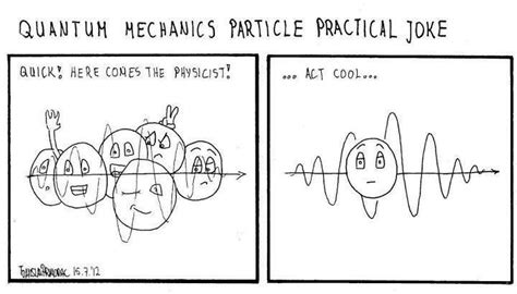 Wave Particle Duality Joke Nerdy Jokes Geeky Humor Nerd Humor