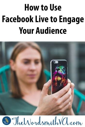 How To Use Facebook Live To Engage Your Audience The Wordsmith Va