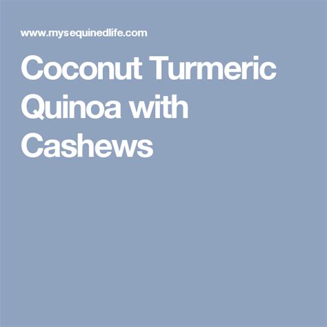Coconut Turmeric Quinoa With Cashews Turmeric Recipes Achiote Recipe