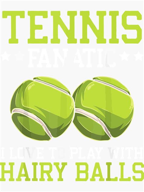 Tennis Love To Play With Hairy Balls Sticker For Sale By Unicoart1