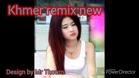 Khmer Remix New 2017 Youtube