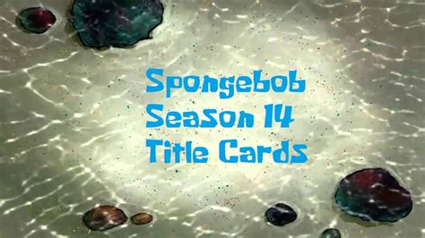 Spongebob Season 14 Title Cards Youtube