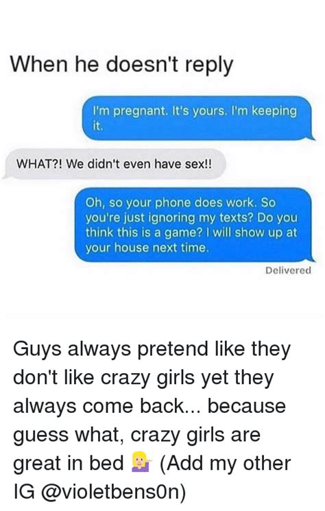 when he doesn t reply i m pregnant it s yours i m keeping it what we didn t even have sex oh