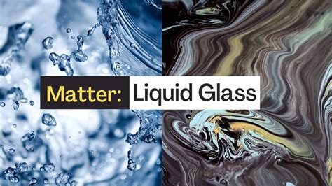 Liquid Glass A New State Of Matter Researchers Discovered Youtube