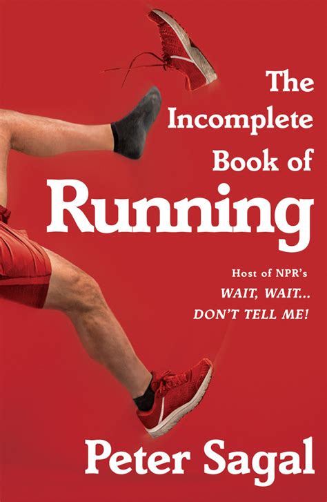 Correr Al Alba Libro The Incomplete Book Of Running Peter Sagal