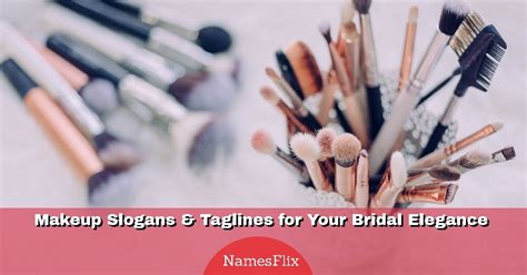 550 Makeup Slogans And Taglines For Your Bridal Elegance