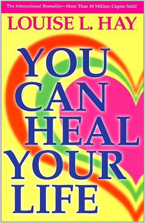 You Can Heal Your Life By Louise L Hay Self Help Books Spirituality